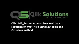Qlik : 007_Section Access : Row level data reduction on multi fields using Cross Join and Link Table