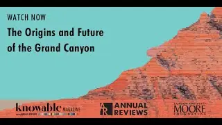 The origins and future of the Grand Canyon