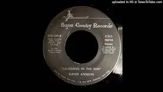 Elrige Anselmi - Laughing In the Sun - Bayou Country (Sunshine Pop Rock)