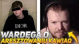WARDĘGA O ARESZTOWANIU PATOSTREAMERA KAWIAQ!