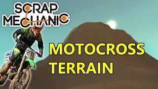 Motocross Terrain w/ NEW MOUNTAIN | Scrap Mechanic Mods