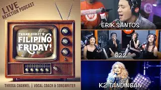 Filipino Friday E015: Vocal Coach & Songwriter react to KZ Tandingan - G22 - Erik Santos | TGIFF