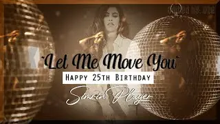 “Let Me Move You” || Happy 25 Birthday Simrin Player