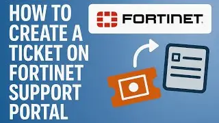 How to create a Support Ticket on Fortinet Support Portal