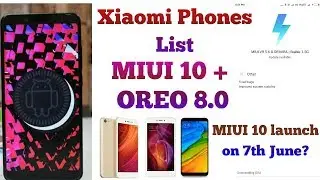 MIUI 10 + Oreo Update Xiaomi Phones I MIUI 10 Launch Date India I Xiaomi phone MIUI 10 + Oreo List