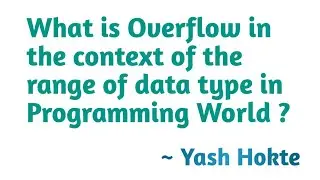 Interview Question : What is Overflow in the Context of the Range of Data Type in Programming World?