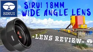 SIRUI 18mm Wide Angle Lens   ♦ Review and Sample Footage ♦  Sirui 18mm-WA