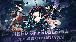 Tired Of Problems | Demon Slayer [AMV/Edit] Quick!