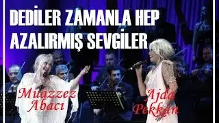 DEDİLER ZAMANLA HEP... (Muazzez Abacı & Ajda Pekkan)