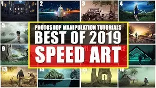SPEED ART - Best of 2019 - Photoshop Manipulation Tutorials