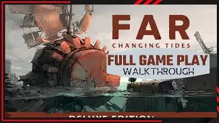 Far Changing Tides Full Gameplay Walkthrough Part 1