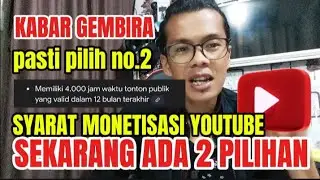 KABAR GEMBIRA‼️SYARAT MONETISASI YOUTUBE SEKARANG ADA 2 PILIHAN-PILIH MANA ?#syaratmonetisasi