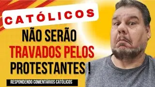Os católicos não serão travados pelos protestantes!