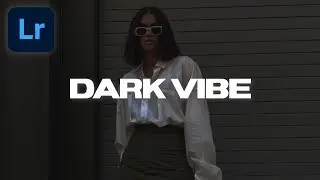 HOW TO EDIT DARK VIBE LIGHTROOM PRESET