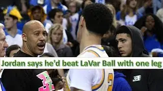 Jordan says he'd beat LaVar Ball with one leg