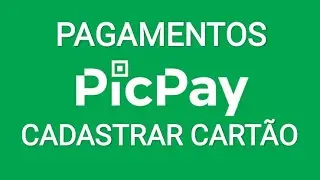 Como cadastrar cartão de crédito no PicPay 2021