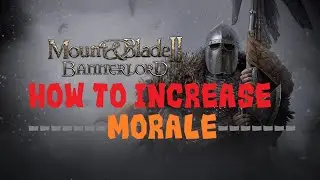 How To Increase Morale in Mount & Blade 2: Bannerlord! (NEW PLAYERS)