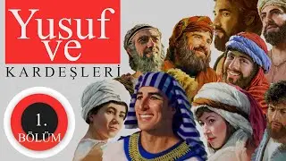 (Rivayetler ve Gerçekler) Bölüm 8: Yusuf ve Kardeşleri 1. Kısım