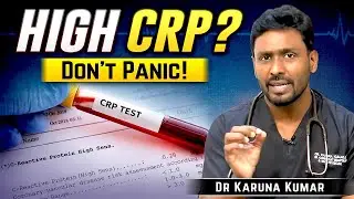 High CRP in Blood Test: What It Means and What To Do | Dr Karuna Kumar