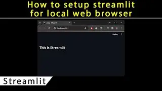 How to Setup Streamlit for Local Web Browser