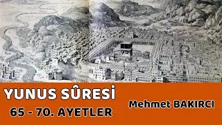 Kur'an-ı Anlamak | Yunus Sûresi 65 - 70. Ayetler ||  Mehmet BAKIRCI