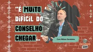 É MUITO DIFÍCIL DO CONSELHO CHEGAR...