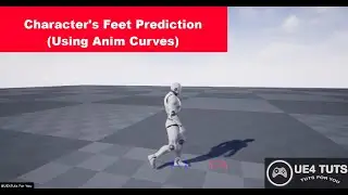 UE4 Character's Feet Prediction (Using Anim Curves)  UE4Tuts For You