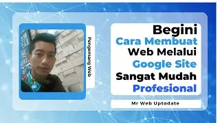 Cara Membuat Google Site: Panduan Lengkap yang Menarik dan Profesional