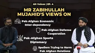 Alt Voices | IEA’s Future Policies for Pak-Afghan Relations | Mr Zabihullah Mujahid