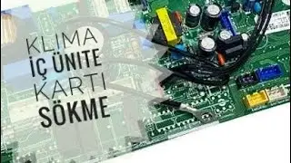 Klima Ana Kart Sökme , Klima Kartı Nasıl Sökülür?