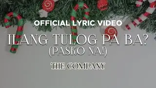 The Company - Ilang Tulog Pa Ba? (Pasko Na!) (Official Lyric Video)
