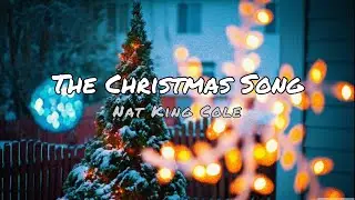 Nat King Cole - The Christmas Song (Lyric Video) 🎁 MERRY CHRISTMAS!🎄