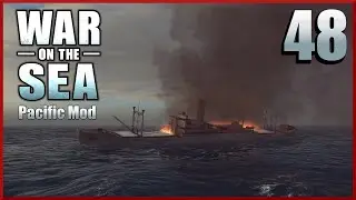 Disrupting Logistics Ep48 ||  War on the Sea - Allied Pacific Mod Campaign