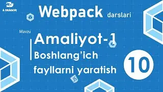 010. Amaliyot 1-qism. Boshlang'ich fayllar | Webpack darslari | JavaScript darslari | O'zbek tilida