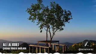 Ali Alkurt - Çıksam Yüksek Dağlara (Ah Kirezler) ✔