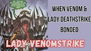 When Venom and Lady Deathstrike Boneded & Became Lady Venomstrike
