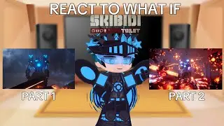 Skibidi Toilet React To What If Titan Cameraman 3.0/Secret Weapon Come In Episode 79 (part 1,2)