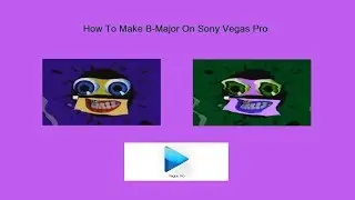 How To Make B-Major On Sony Vegas Pro