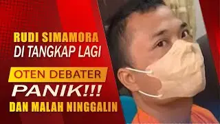 RUDI SIMAMORA DITANGKAP LAGI, OTEN GAK ADA YANG BELAIN PADA KABUR!