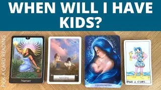 🌟WHEN WILL I HAVE KIDS?💫 PICK A CARD 🌟TAROT READING ❤️