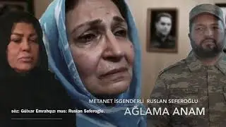 Ruslan Seferoglu & Metanet Isgenderli - Aglama Anam