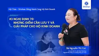 Hội thảo “Shinhan – Đồng Hành Cùng Hộ Kinh Doanh” - Nghị định 70: Những điểm cần lưu ý và giải pháp