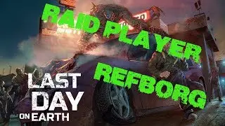 Last Day on Earth - Raid Player: Refborg