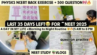 A DAY IN MY LIFE~NEET 2025🎀🤯| PHYSICS NCERT BACK EXERCISE 🥹| Last 35 days left #neet#studyvlog #pw