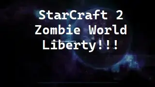 Starcraft 2: Zombie World Liberty