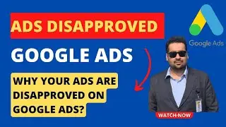 Ads Disapproved on Google Ads? | Your Google Ad is Disapproved? |  Google Ads Tutorial 2025