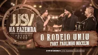 JJSV - O Rodeio Uniu part. Paulinho Mocelin  @PaulinhoMocelin