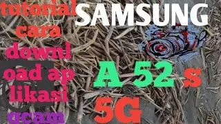 SAMSUNG A 52s 5G TUTORIAL CARA DOWNLOAD APLIKASI GCAM