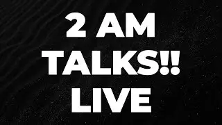 2am Talks!