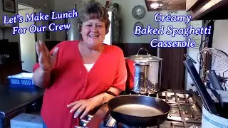 Let's Make Lunch For Our Crew | Creamy Baked Spaghetti Casserole